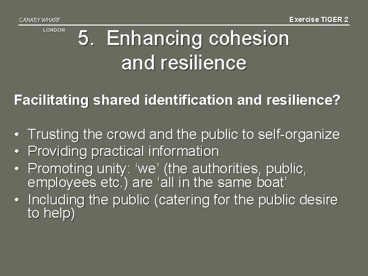 CANARY WHARF LONDON Exercise TIGER 2 5. Enhancing cohesion and resilience Facilitating shared identification