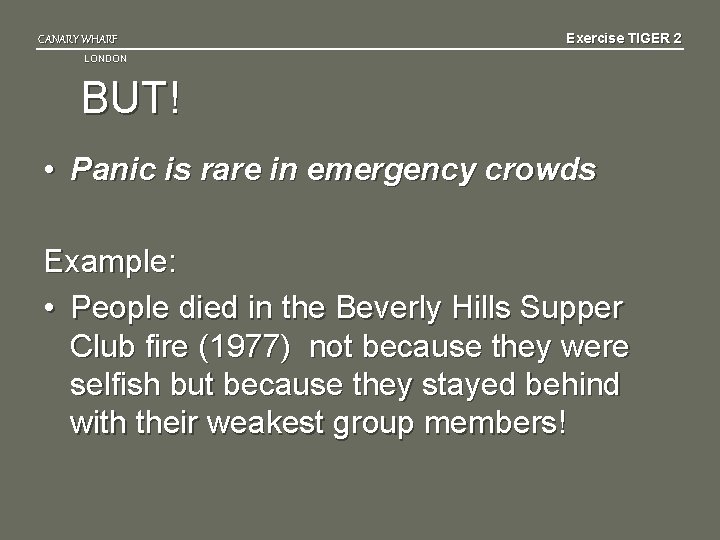 CANARY WHARF Exercise TIGER 2 LONDON BUT! • Panic is rare in emergency crowds