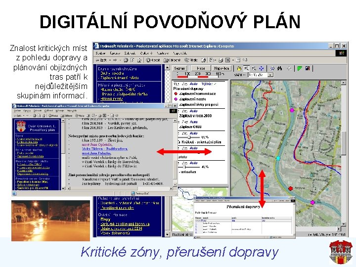 DIGITÁLNÍ POVODŇOVÝ PLÁN Znalost kritických míst z pohledu dopravy a plánování objízdných tras patří