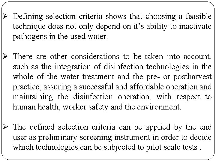 Ø Defining selection criteria shows that choosing a feasible technique does not only depend