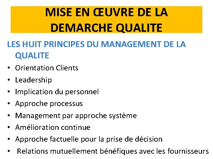 MISE EN ŒUVRE DE LA DEMARCHE QUALITE LES HUIT PRINCIPES DU MANAGEMENT DE LA