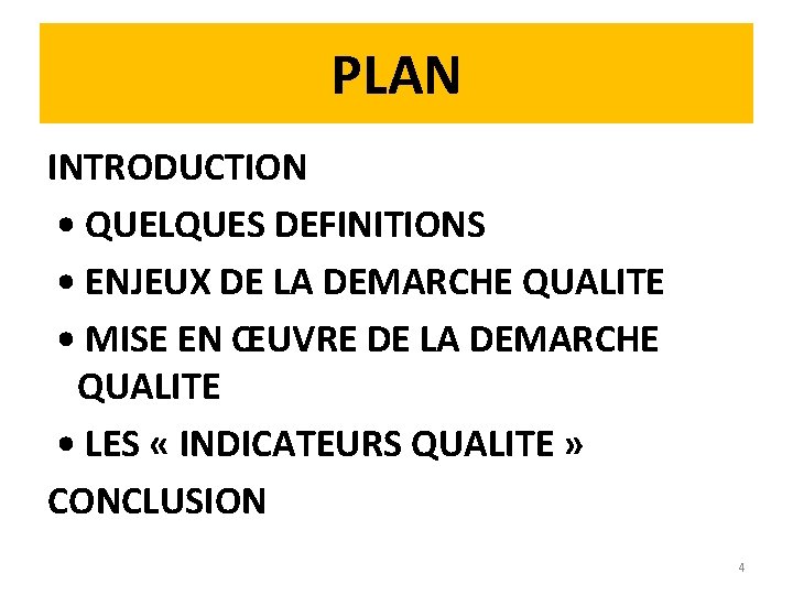 PLAN INTRODUCTION • QUELQUES DEFINITIONS • ENJEUX DE LA DEMARCHE QUALITE • MISE EN