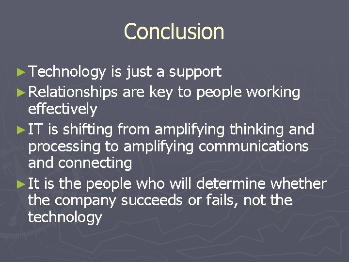 Conclusion ► Technology is just a support ► Relationships are key to people working