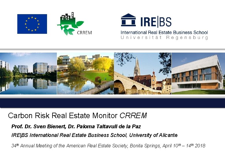 Carbon Risk Real Estate Monitor CRREM Prof. Dr. Sven Bienert, Dr. Paloma Taltavull de