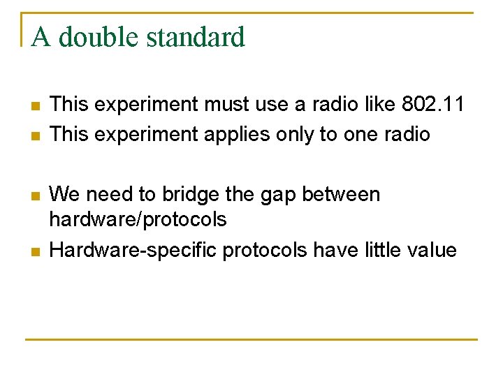 A double standard n n This experiment must use a radio like 802. 11