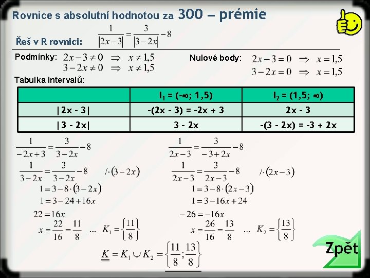 Rovnice s absolutní hodnotou za 300 ‒ prémie Řeš v R rovnici: Podmínky: Nulové