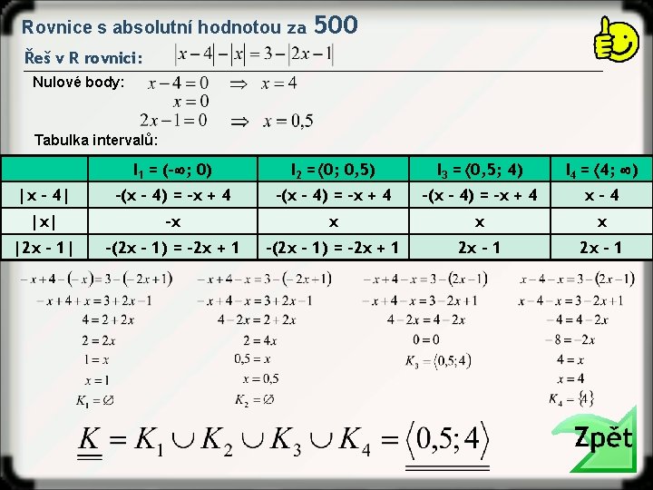 Rovnice s absolutní hodnotou za 500 Řeš v R rovnici: Nulové body: Tabulka intervalů: