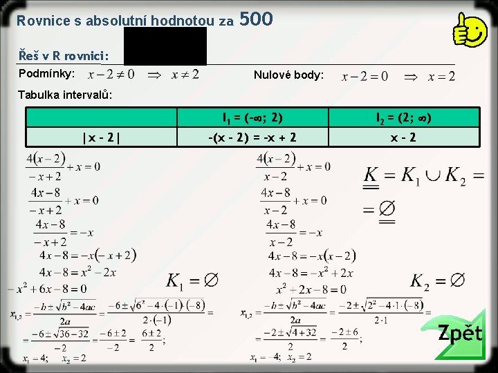 Rovnice s absolutní hodnotou za 500 Řeš v R rovnici: Podmínky: Nulové body: Tabulka
