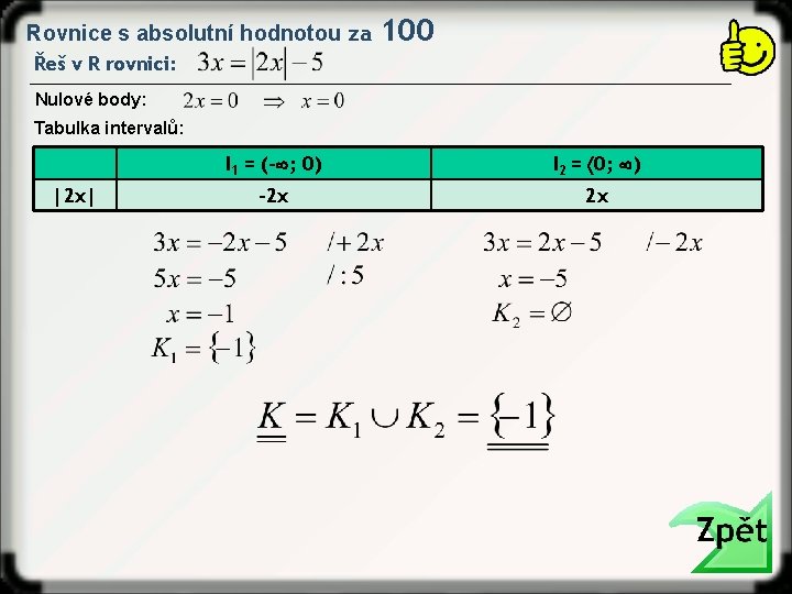 Rovnice s absolutní hodnotou za 100 Řeš v R rovnici: Nulové body: Tabulka intervalů: