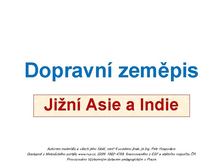 Dopravní zeměpis Jižní Asie a Indie Autorem materiálu a všech jeho částí, není-li uvedeno