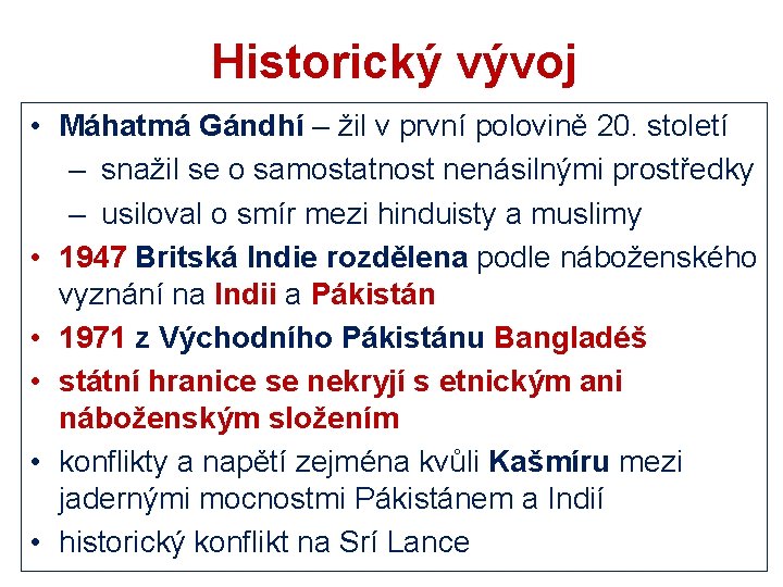 Historický vývoj • Máhatmá Gándhí – žil v první polovině 20. století – snažil