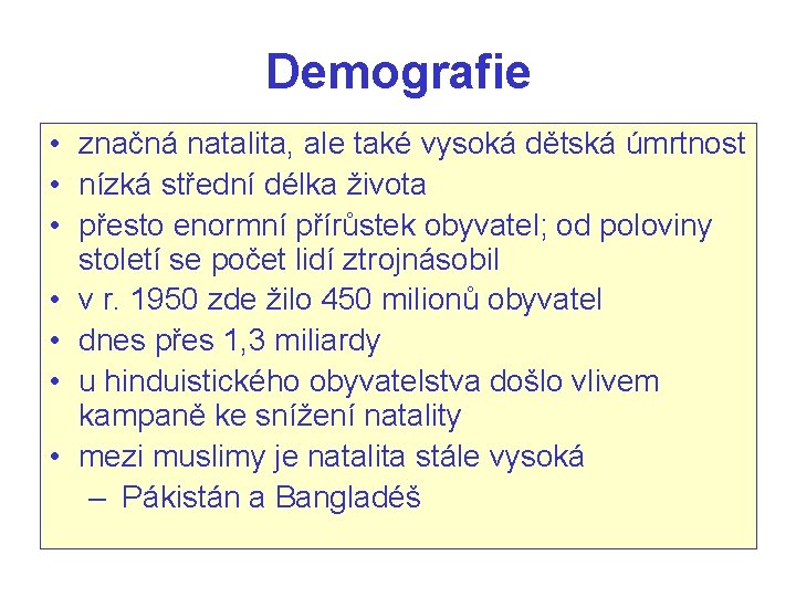 Demografie • značná natalita, ale také vysoká dětská úmrtnost • nízká střední délka života