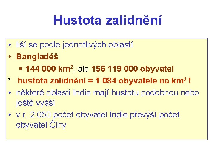 Hustota zalidnění • liší se podle jednotlivých oblastí • Bangladéš § 144 000 km