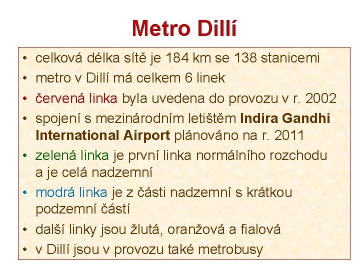 Metro Dillí • • celková délka sítě je 184 km se 138 stanicemi metro