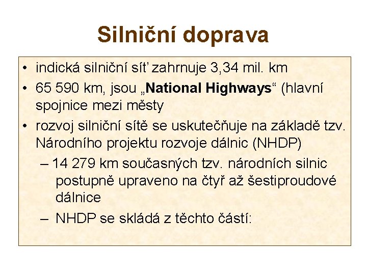 Silniční doprava • indická silniční síť zahrnuje 3, 34 mil. km • 65 590