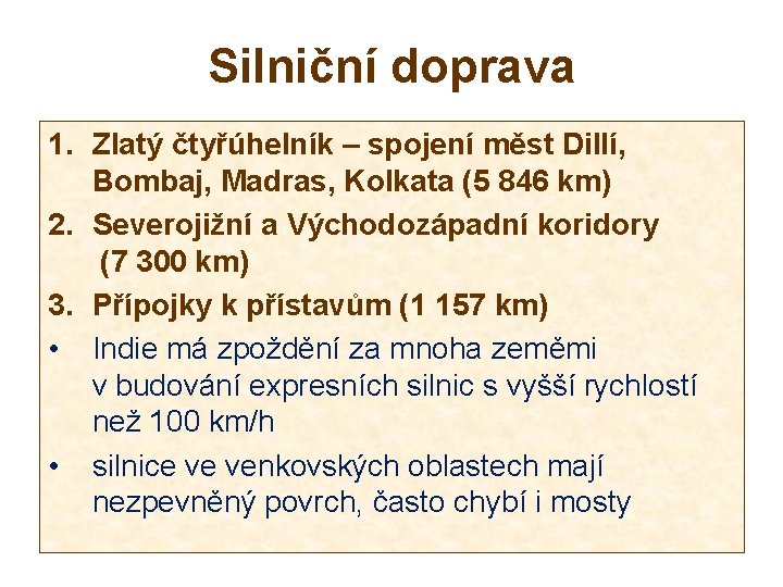 Silniční doprava 1. Zlatý čtyřúhelník – spojení měst Dillí, Bombaj, Madras, Kolkata (5 846