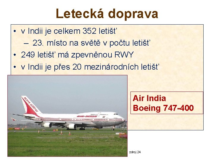 Letecká doprava • v Indii je celkem 352 letišť – 23. místo na světě