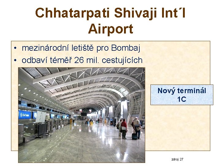 Chhatarpati Shivaji Int´l Airport • mezinárodní letiště pro Bombaj • odbaví téměř 26 mil.