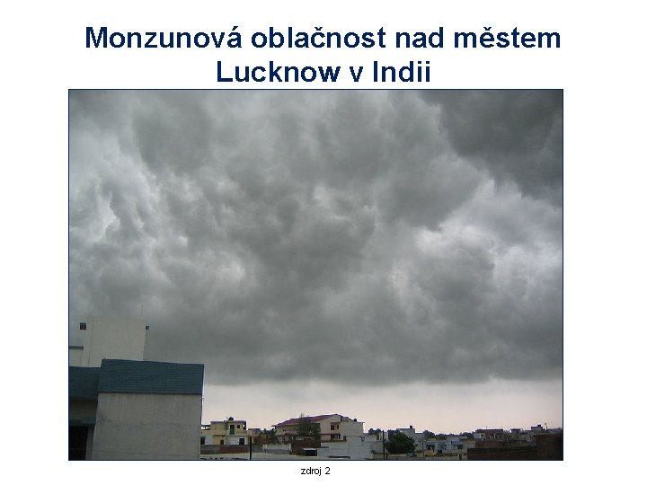 Monzunová oblačnost nad městem Lucknow v Indii zdroj 2 