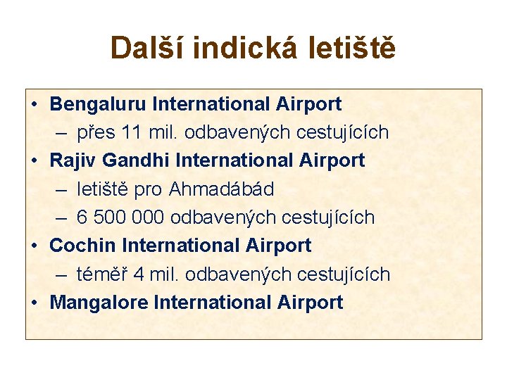 Další indická letiště • Bengaluru International Airport – přes 11 mil. odbavených cestujících •
