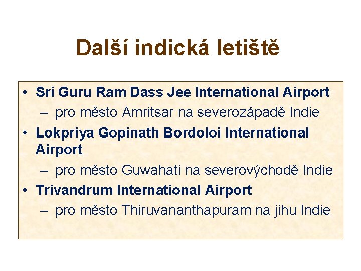 Další indická letiště • Sri Guru Ram Dass Jee International Airport – pro město