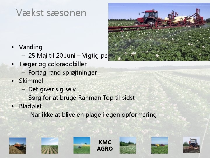 Vækst sæsonen • Vanding – 25 Maj til 20 Juni – Vigtig periode •