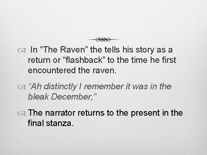  In “The Raven” the tells his story as a return or “flashback” to