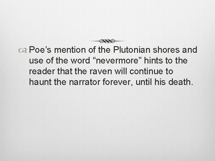  Poe’s mention of the Plutonian shores and use of the word “nevermore” hints