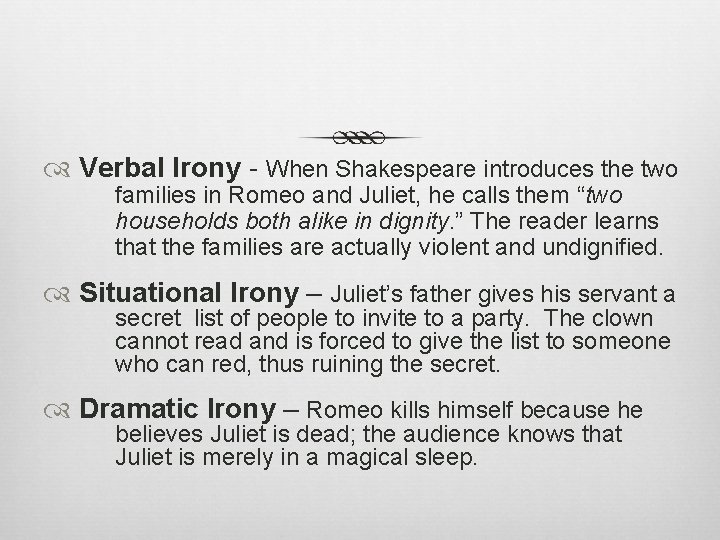  Verbal Irony - When Shakespeare introduces the two families in Romeo and Juliet,
