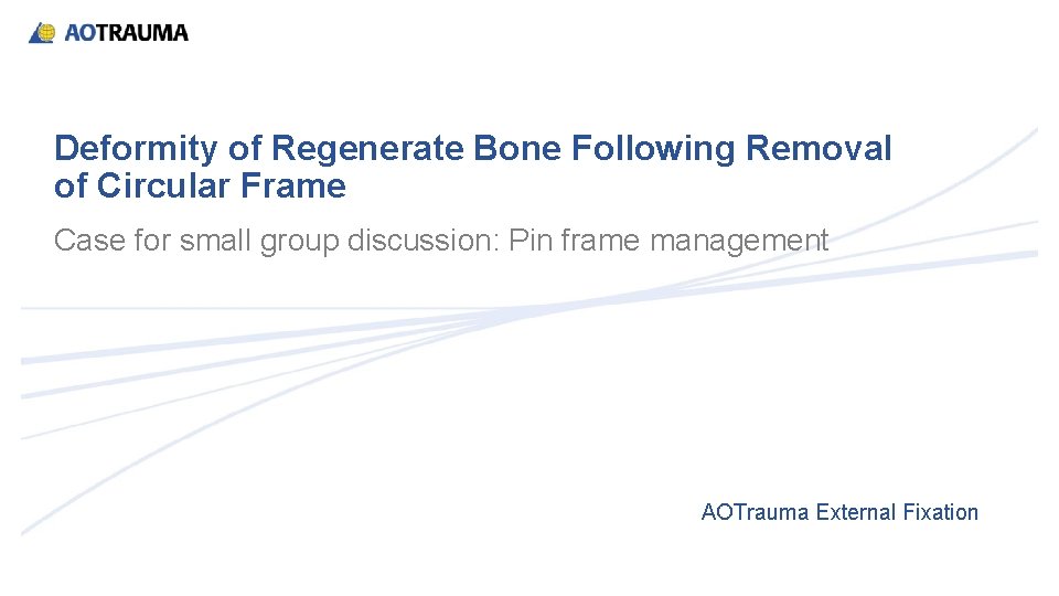 Deformity of Regenerate Bone Following Removal of Circular Frame Case for small group discussion: