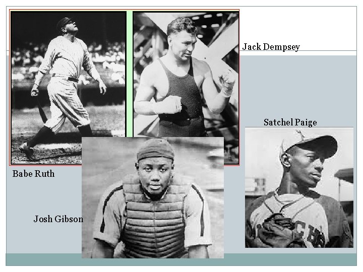 Jack Dempsey Satchel Paige Babe Ruth Josh Gibson Jack Dempsey Satchel Paige Babe Ruth Josh Gibson