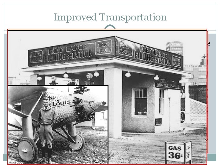 Improved Transportation �Car manufacturing became the largest industry in the nation and stimulated the Improved Transportation �Car manufacturing became the largest industry in the nation and stimulated the