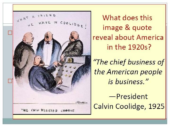 Pro-Business Policies �In the 1920’s, three Republican presidents were elected (Harding, Coolidge, and Hoover) Pro-Business Policies �In the 1920’s, three Republican presidents were elected (Harding, Coolidge, and Hoover)