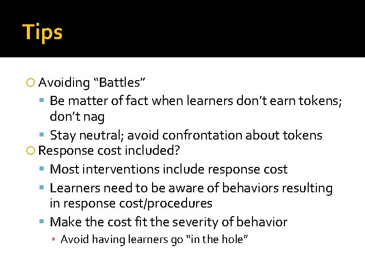 Tips Avoiding “Battles” Be matter of fact when learners don’t earn tokens; don’t nag