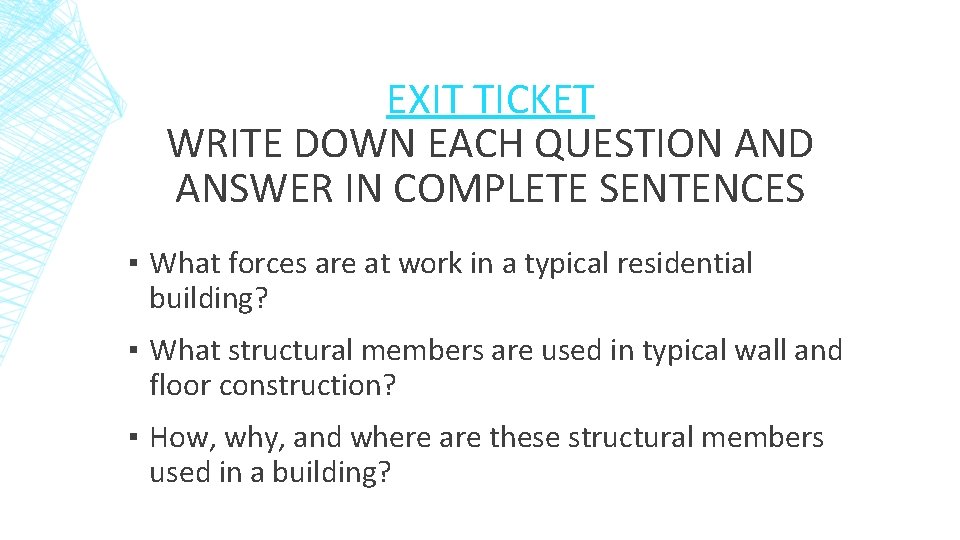 EXIT TICKET WRITE DOWN EACH QUESTION AND ANSWER IN COMPLETE SENTENCES ▪ What forces
