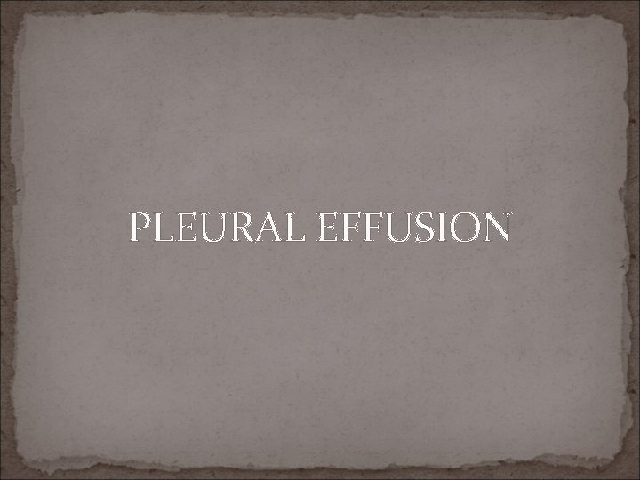 PLEURAL EFFUSION 