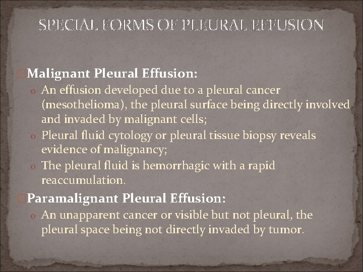 SPECIAL FORMS OF PLEURAL EFFUSION �Malignant Pleural Effusion: o An effusion developed due to