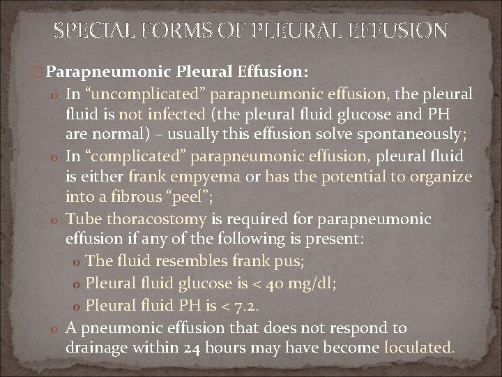 SPECIAL FORMS OF PLEURAL EFFUSION � Parapneumonic Pleural Effusion: o In “uncomplicated” parapneumonic effusion,