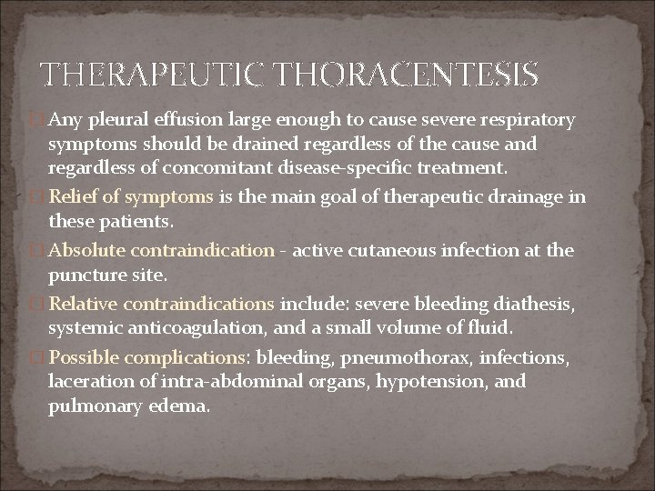 THERAPEUTIC THORACENTESIS � Any pleural effusion large enough to cause severe respiratory symptoms should