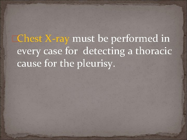 �Chest X-ray must be performed in every case for detecting a thoracic cause for