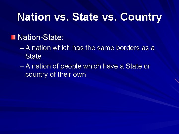 Nation vs. State vs. Country Nation-State: – A nation which has the same borders