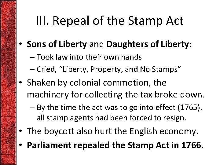 III. Repeal of the Stamp Act • Sons of Liberty and Daughters of Liberty: