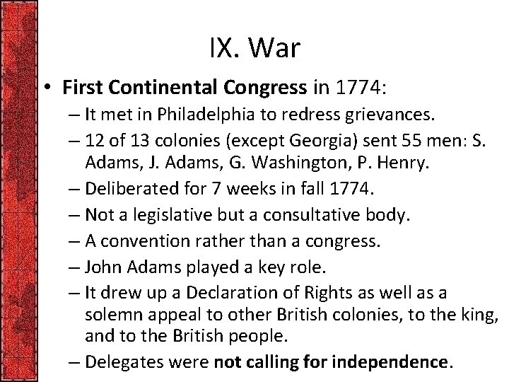 IX. War • First Continental Congress in 1774: – It met in Philadelphia to