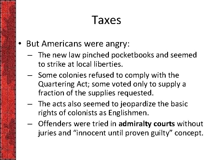 Taxes • But Americans were angry: – The new law pinched pocketbooks and seemed