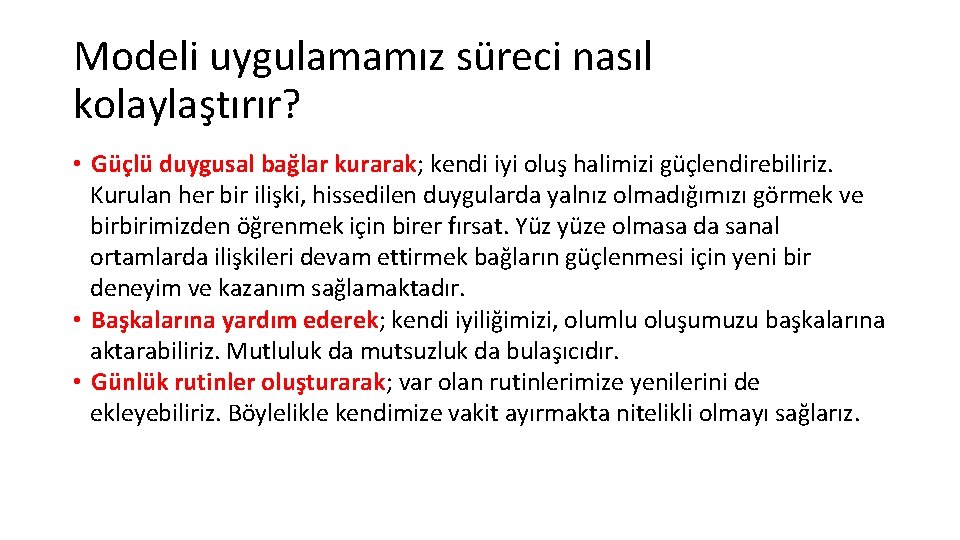 Modeli uygulamamız süreci nasıl kolaylaştırır? • Güçlü duygusal bağlar kurarak; kendi iyi oluş halimizi