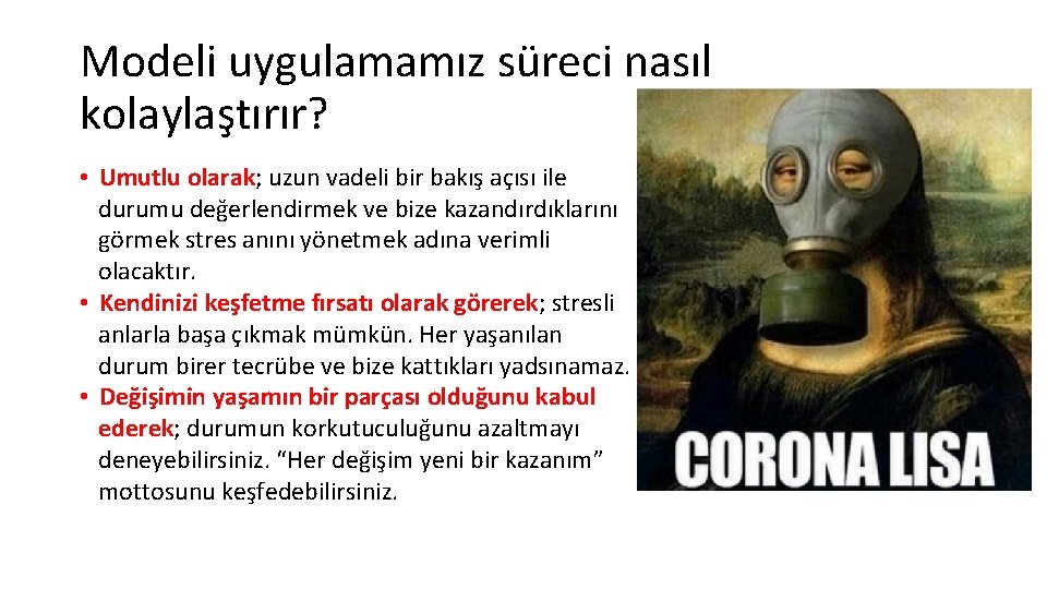 Modeli uygulamamız süreci nasıl kolaylaştırır? • Umutlu olarak; uzun vadeli bir bakış açısı ile