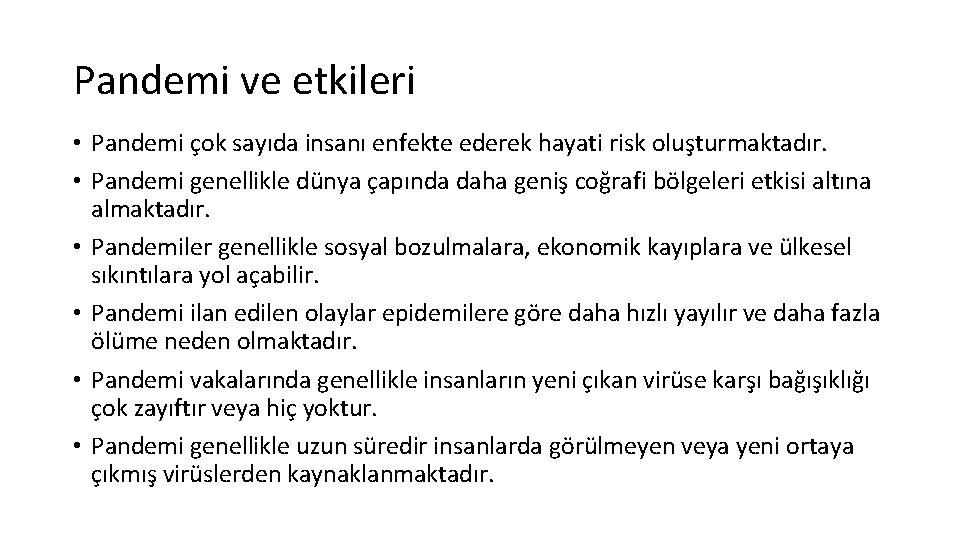 Pandemi ve etkileri • Pandemi çok sayıda insanı enfekte ederek hayati risk oluşturmaktadır. •