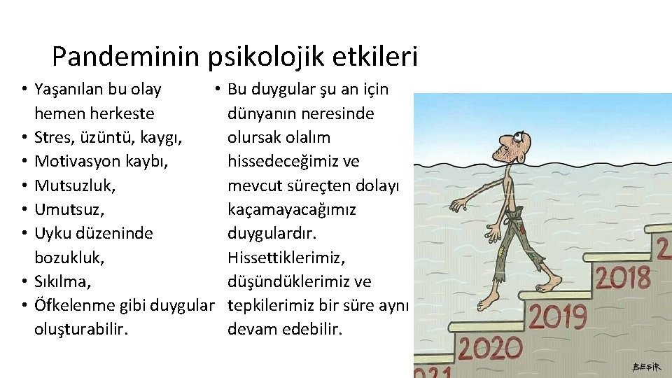 Pandeminin psikolojik etkileri • • Yaşanılan bu olay hemen herkeste • Stres, üzüntü, kaygı,