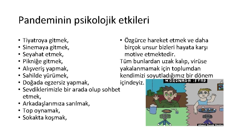 Pandeminin psikolojik etkileri Tiyatroya gitmek, • Özgürce hareket etmek ve daha Sinemaya gitmek, birçok