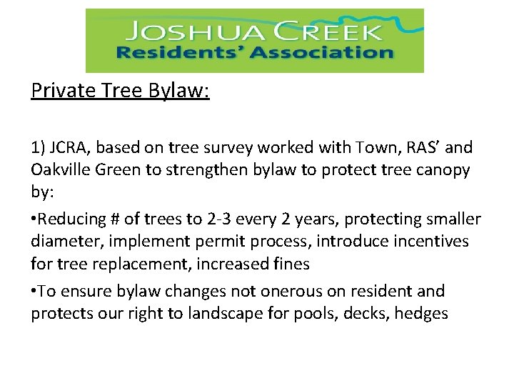 Private Tree Bylaw: 1) JCRA, based on tree survey worked with Town, RAS’ and